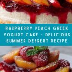 Raspberry Peach Greek Yogurt Cake Recipe
